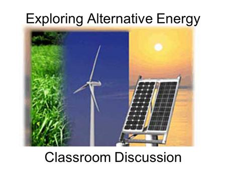 Exploring Alternative Energy Classroom Discussion.