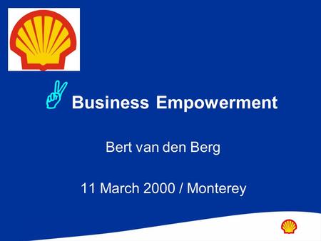  Business Empowerment Bert van den Berg 11 March 2000 / Monterey.