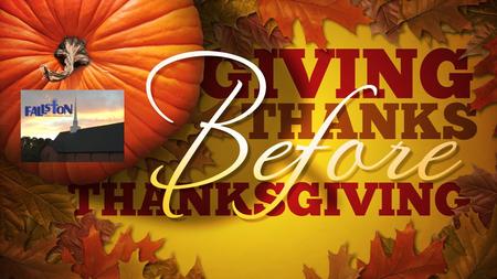 Pastor Stacey Nickerson THE MESSAGE “A Thanksgiving Gift” 25 th Sunday After Pentecost November 18, 2012.