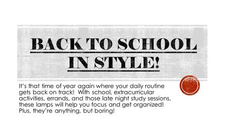 It’s that time of year again where your daily routine gets back on track! With school, extracurricular activities, errands, and those late night study.