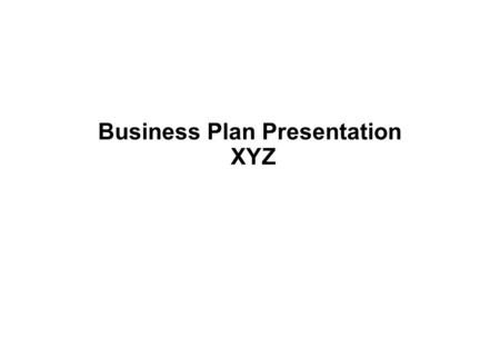 Business Plan Presentation XYZ. Mission and Strategy Business environment Execution Risk Analysis Key Asumptions and Financials Marketing Plan.