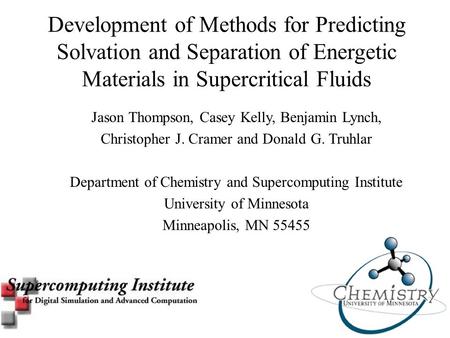 Development of Methods for Predicting Solvation and Separation of Energetic Materials in Supercritical Fluids Jason Thompson, Casey Kelly, Benjamin Lynch,