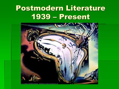 Postmodern Literature 1939 – Present. Contemporary Period - Revolutionary Movements in Art!  During the second half of the twentieth century, the US.