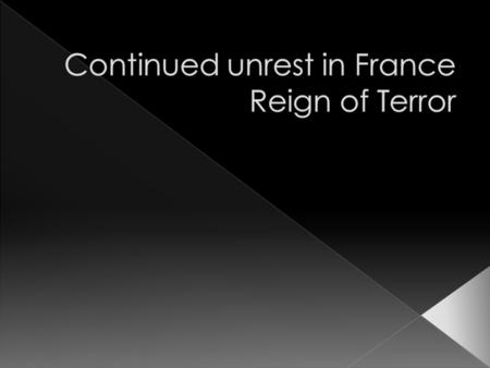  Unrest was fueled by › Continuous food shortages › Military Setbacks › Rumors of Royalist Conspiracies.