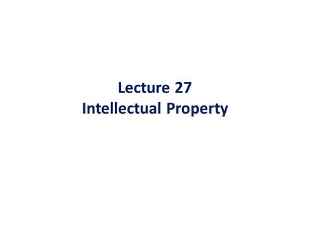 Lecture 27 Intellectual Property. Intellectual Property simply defined is any form of knowledge or expression created with one's intellect. It includes.