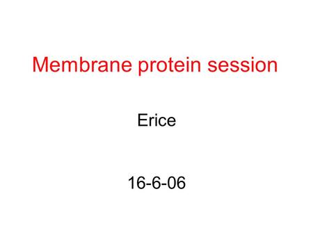 Membrane protein session Erice 16-6-06. Introduction Werner Kühlbrandt5 min Aquaporin 0Tom Walz30+5 min Na + /H + antiporterCarola Hunte30+5 min EM and.