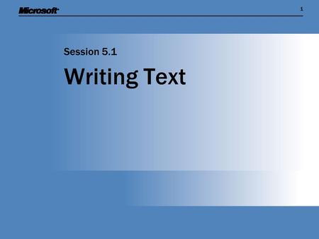 11 Writing Text Session 5.1. Session Overview  Show how fonts are managed in computers  Discover the difference between bitmap fonts and vector fonts.