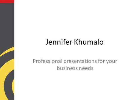 Jennifer Khumalo Professional presentations for your business needs.