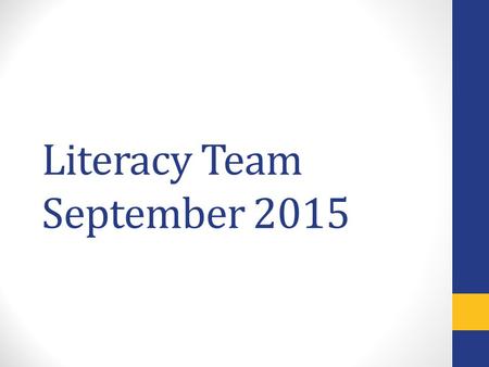 Literacy Team September 2015. Introductions and Roles Literacy Coach Roles Providing and demonstrating a variety of new literacy strategies monthly “Test.