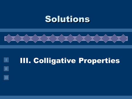 III. Colligative Properties