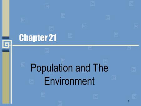 1 Chapter 21 Population and The Environment. 2 Demography: the study of population Demography ( 人口學 ): the scientific study of population. Sociologists.