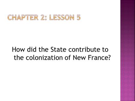 How did the State contribute to the colonization of New France?