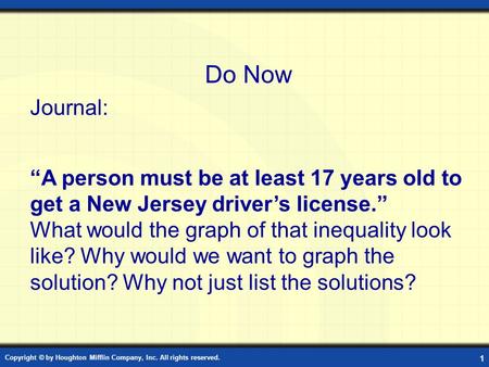 Copyright © by Houghton Mifflin Company, Inc. All rights reserved. 1 Do Now Journal: “A person must be at least 17 years old to get a New Jersey driver’s.