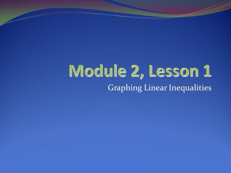 Graphing Linear Inequalities. A linear inequality in two variables, x and y, is any inequality that can be written in one of the forms below where and.