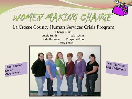 WOMEN MAKING CHANGE La Crosse County Human Services Crisis Program