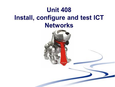 Install, configure and test ICT Networks