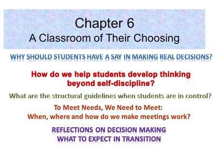 Chapter 6 A Classroom of Their Choosing. Alfie Kohn tells a tale of two teachers. Teacher #1 made all the rules insisting that students obey without question.