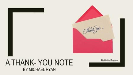 A thank- you note by Michael Ryan