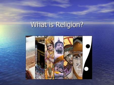 What is Religion?. Religion is… the service or worship of God or the supernatural - Webster’s New Collegiate Dictionary the service or worship of God.