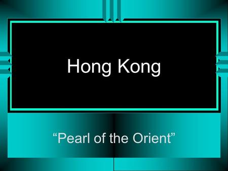 Hong Kong “Pearl of the Orient”. Language and Religion  The two official languages in Hong Kong are Chinese and English. The Cantonese dialect is also.