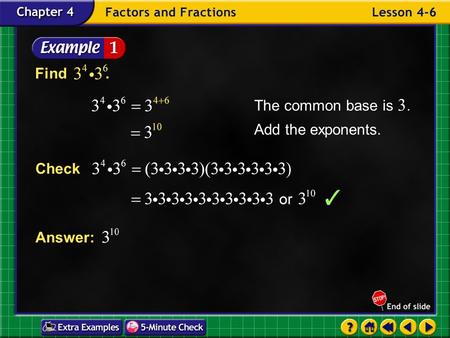 Example 6-1a Find. Check Answer: Add the exponents. The common base is 3.