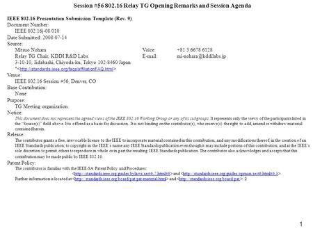 1 Session #56 802.16 Relay TG Opening Remarks and Session Agenda IEEE 802.16 Presentation Submission Template (Rev. 9) Document Number: IEEE 802.16j-08/010.