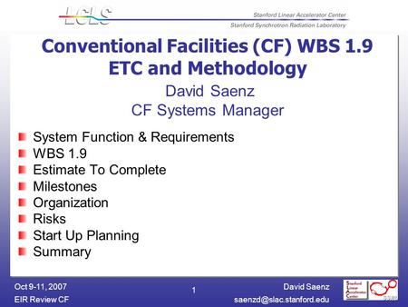 David Saenz EIR Review Oct 9-11, 2007 1 Conventional Facilities (CF) WBS 1.9 ETC and Methodology David Saenz CF Systems Manager.