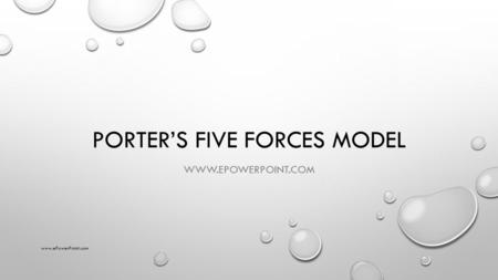 PORTER’S FIVE FORCES MODEL WWW.EPOWERPOINT.COM www.ePowerPoint.com.