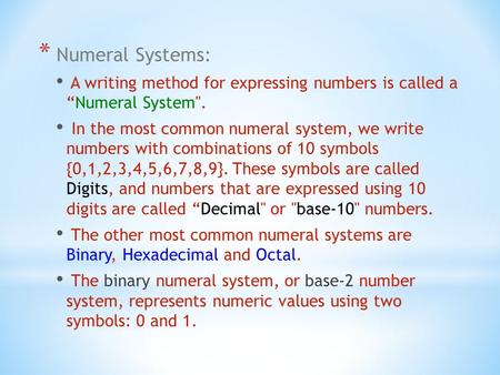 * Numeral Systems: A writing method for expressing numbers is called a “Numeral System. In the most common numeral system, we write numbers with combinations.