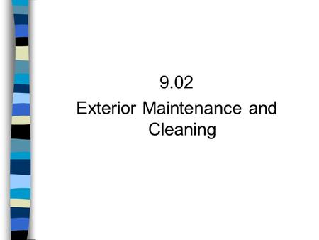 9.02 Exterior Maintenance and Cleaning. Roof, Gutters, Downspouts Check roof for leaves and twigs as they contribute excess moisture that can cause rot.