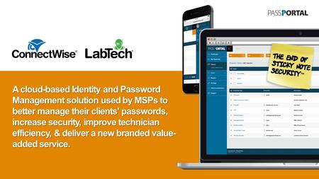 All Partner Meeting A cloud-based Identity and Password Management solution used by MSPs to better manage their clients' passwords, increase security,