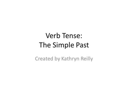 Verb Tense: The Simple Past