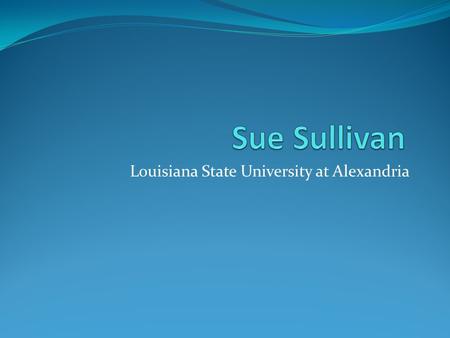 Louisiana State University at Alexandria. Background Students Introductory Biology for majors 2 laboratory sections of ~ 25 students combined into 1 lecture.