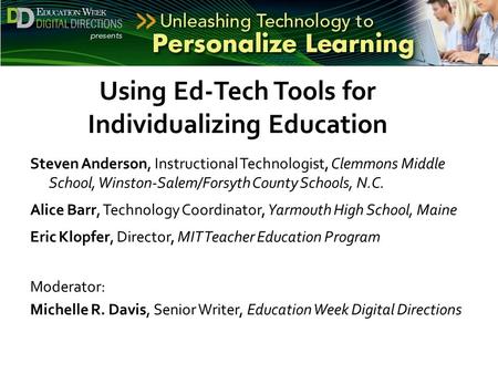 Using Ed-Tech Tools for Individualizing Education Steven Anderson, Instructional Technologist, Clemmons Middle School, Winston-Salem/Forsyth County Schools,