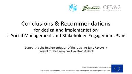 Conclusions & Recommendations for design and implementation of Social Management and Stakeholder Engagement Plans Support to the Implementation of the.