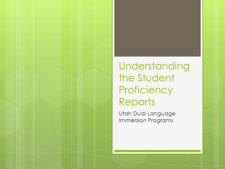 Understanding the Student Proficiency Reports Utah Dual Language Immersion Programs.