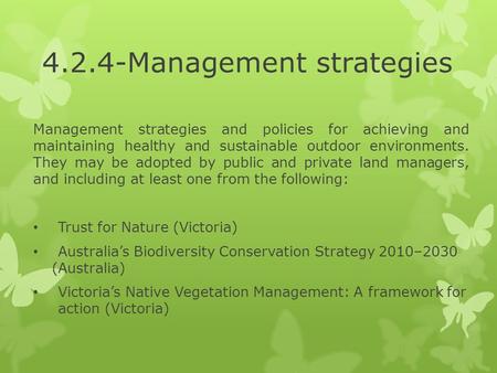 4.2.4-Management strategies Management strategies and policies for achieving and maintaining healthy and sustainable outdoor environments. They may be.