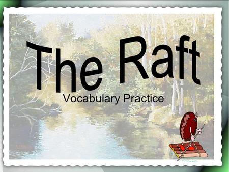 Vocabulary Practice I felt ______ by the way the bully was treating others. A. nuzzlenuzzle B. raft C. scatteredscattered D. disgusteddisgusted.