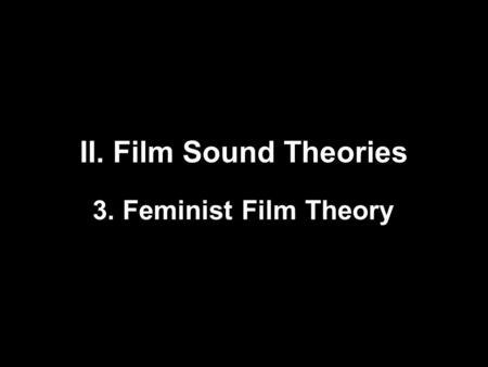 II. Film Sound Theories 3. Feminist Film Theory. She is Keith and Kathy Sachs Professor of Art History of Art at the University of Pennsylvania She is.