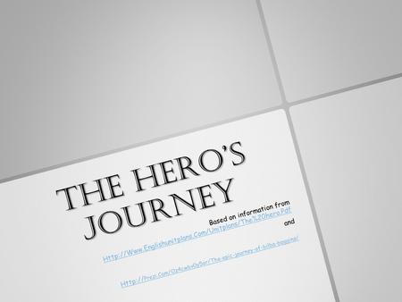 THE HERO’S JOURNEY Based on information from