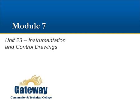 Module 7 Unit 23 – Instrumentation and Control Drawings.