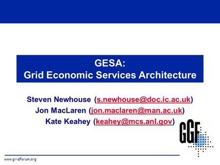 GESA: Grid Economic Services Architecture Steven Newhouse Jon MacLaren