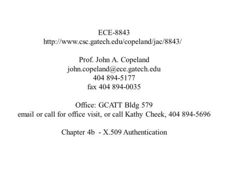 ECE-8843  Prof. John A. Copeland 404 894-5177 fax 404 894-0035 Office: GCATT Bldg.