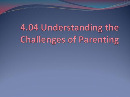 Challenges Facing New Parents Adapting to New Routines Handling Mixed Emotions Adapting to Interrupted Sleep Accepting offers of Assistance Allowing Time.