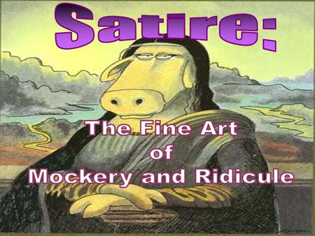 Mockery - making fun of something Sarcasm - Harsh, personally directed comment; using praise to mock; usually aims to hurt Example: to refer to a 98 pound.