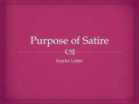 Purpose of Satire Scarlet Letter.