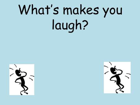 What’s makes you laugh?. General Unit Description Topic: Understanding satire Grade: 12 (can be adapted for any grade level) Time: 4 weeks/ 55 minute.