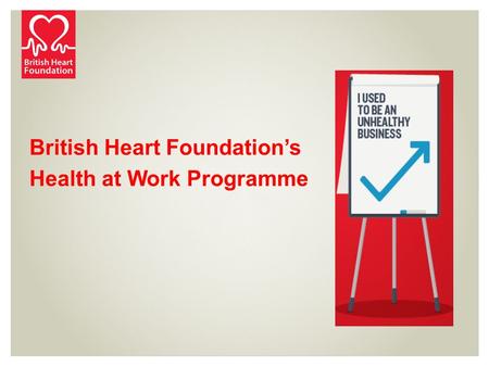 British Heart Foundation’s Health at Work Programme.