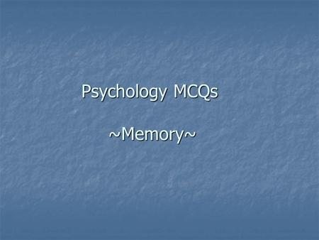 Psychology MCQs ~Memory~. 1. To prevent information in short-term store from decaying, one can use ________. a. rehearsal a. rehearsal b. elaboration.