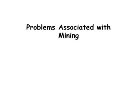 Problems Associated with Mining. Subsidence Pillar and stall mining Cavities open up Cracking & collapse of buildings.